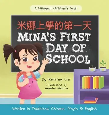 Mina első napja az iskolában (Kétnyelvű kínai, pinyin és angol nyelven - Hagyományos kínai változat): Kétnyelvű gyermekkönyv - Mina's First Day of School (Bilingual Chinese with Pinyin and English - Traditional Chinese Version): A Dual Language Children's Book