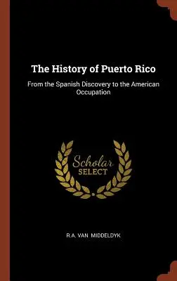 Puerto Rico története: A spanyol felfedezéstől az amerikai megszállásig - The History of Puerto Rico: From the Spanish Discovery to the American Occupation