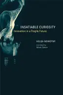 Kielégíthetetlen kíváncsiság: Innováció a törékeny jövőben - Insatiable Curiosity: Innovation in a Fragile Future