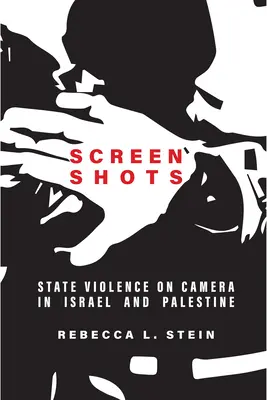 Screen Shots: Állami erőszak a kamerák előtt Izraelben és Palesztinában - Screen Shots: State Violence on Camera in Israel and Palestine