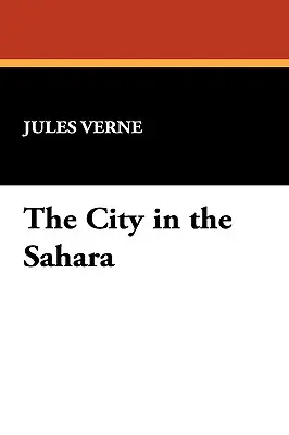 A város a Szaharában: A Barsac-misszió második része - The City in the Sahara: Part Two of The Barsac Mission