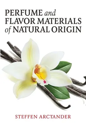 Természetes eredetű illat- és aromaanyagok - Perfume and Flavor Materials of Natural Origin