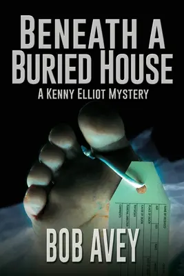 Egy eltemetett ház alatt: A Kenny Elliot Mystery - Beneath a Buried House: A Kenny Elliot Mystery