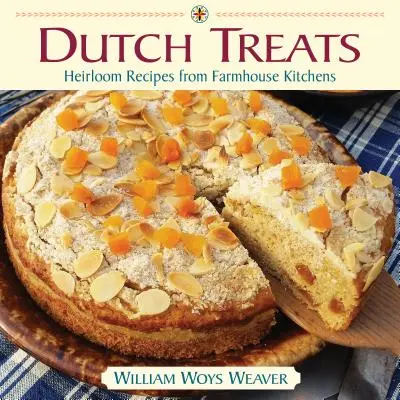 Holland finomságok: Heirloom Receptes from Farmhouse Kitchens (Örökölt receptek a paraszti konyhákból) - Dutch Treats: Heirloom Recipes from Farmhouse Kitchens