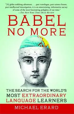 Nincs többé Bábel: A világ legkülönlegesebb nyelvtanulóinak keresése - Babel No More: The Search for the World's Most Extraordinary Language Learners