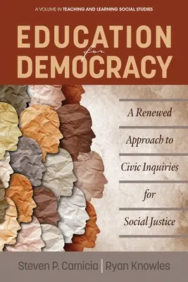 Oktatás a demokráciára: Megújult megközelítés a társadalmi igazságosságot szolgáló polgári kutatáshoz - Education for Democracy: A Renewed Approach to Civic Inquiries for Social Justice