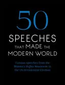 50 beszéd, amely megváltoztatta a modern világot: Híres beszédek a női jogoktól az emberi jogokig - 50 Speeches That Made the Modern World: Famous Speeches from Women's Rights to Human Rights