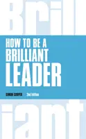 Hogyan legyünk briliáns vezető, átdolgozott 2. kiadás - How to Be a Brilliant Leader, revised 2nd edn