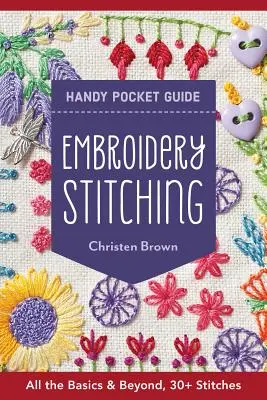 Hímzővarrás kézi zsebkönyv: Több mint 30 öltés - Az összes alap és azon túl - Embroidery Stitching Handy Pocket Guide: 30+ Stitches - All the Basics & Beyond