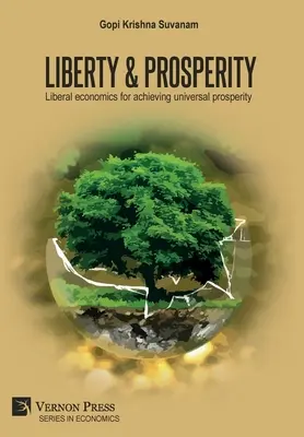 Szabadság és jólét: Liberális közgazdaságtan az egyetemes jólét eléréséhez - Liberty & Prosperity: Liberal economics for achieving universal prosperity