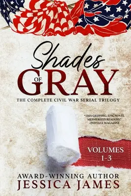 A szürke árnyalatai: Teljes polgárháborús sorozattrilógia: Teljes polgárháborús sorozattrilógia - Shades of Gray: Complete Civil War Serial Trilogy: Complete Civil War Serial Trilogy