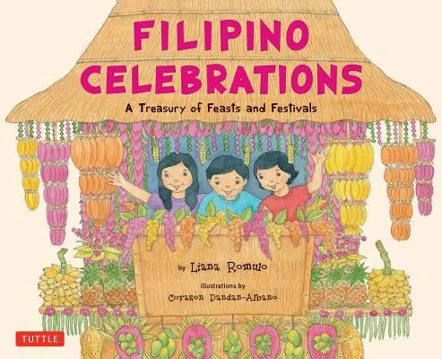 Fülöp-szigeteki ünnepségek: A Treasury of Feasts and Festivals - Filipino Celebrations: A Treasury of Feasts and Festivals