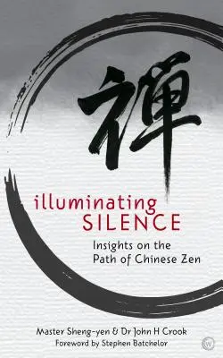 A csend megvilágítása: Betekintés a kínai zen útjába - Illuminating Silence: Insights on the Path of Chinese Zen