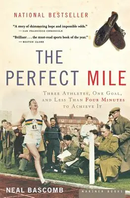 A tökéletes mérföld: Három sportoló, egy cél, és kevesebb mint négy perc az eléréséhez - The Perfect Mile: Three Athletes, One Goal, and Less Than Four Minutes to Achieve It