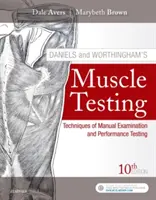 Daniels és Worthingham izomtesztelése: A manuális vizsgálat és a teljesítményvizsgálat technikái - Daniels and Worthingham's Muscle Testing: Techniques of Manual Examination and Performance Testing