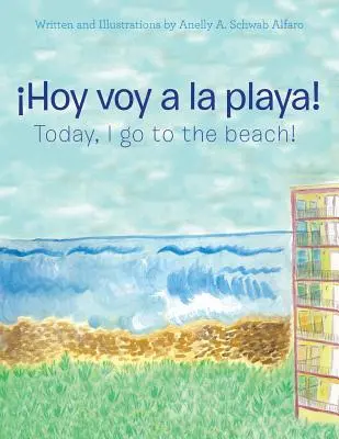 Hoy Voy a La Playa!: Ma megyek a tengerpartra! - Hoy Voy a La Playa!: Today I Go to the Beach!