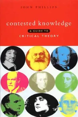 Vitatott tudás: A Guide to Critical Theory - Contested Knowledge: A Guide to Critical Theory