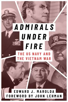 Admirálisok tűz alatt: Az amerikai haditengerészet és a vietnami háború - Admirals Under Fire: The U.S. Navy and the Vietnam War