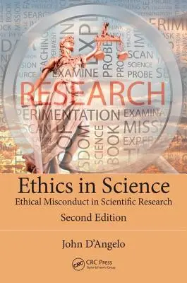 Etika a tudományban: Etikai vétségek a tudományos kutatásban, második kiadás - Ethics in Science: Ethical Misconduct in Scientific Research, Second Edition