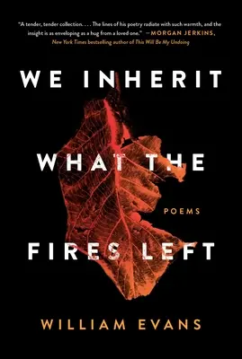 Örököljük, amit a tüzek hagytak: Versek - We Inherit What the Fires Left: Poems