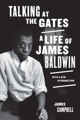 Beszélgetés a kapuknál: James Baldwin élete - Talking at the Gates: A Life of James Baldwin