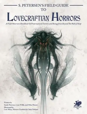 S. Petersen's Field Guide to Lovecraftian Horrors: A Field Observer's Handbook of Preternatural Entities and Beings from Beyond the Wall of Sleep (Az alvás falán túli természetfeletti entitások és lények kézikönyve) - S. Petersen's Field Guide to Lovecraftian Horrors: A Field Observer's Handbook of Preternatural Entities and Beings from Beyond the Wall of Sleep