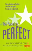 A tökéletesség hajszolása: Hagyj fel a tökéletesség hajszolásával, és fedezd fel a tartós boldogsághoz vezető igazi utat (UK PB) - Pursuit of Perfect: Stop Chasing Perfection and Discover the True Path to Lasting Happiness (UK PB)