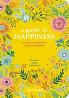 Útmutató a boldogsághoz - a tudatosság és a meditáció segítségével - Guide to Happiness - Using Mindfulness and Meditation