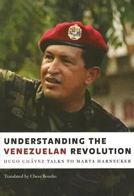 A venezuelai forradalom megértése: Hugo Chávez beszélgetése Marta Harneckerrel - Understanding the Venezuelan Revolution: Hugo Chavez Talks to Marta Harnecker