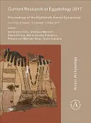 Aktuális egyiptológiai kutatások 2017: Proceedings of the Eighthteenth Annual Symposium: Nápolyi Egyetem, „L'orientale” 2017. május 3-6. - Current Research in Egyptology 2017: Proceedings of the Eighteenth Annual Symposium: University of Naples, 'L'orientale' 3-6 May 2017