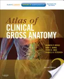 Atlas of Clinical Gross Anatomy: Study Smart with Student Consult (A klinikai durva anatómia atlasza: Tanulj okosan a diákkonzultációval) - Atlas of Clinical Gross Anatomy: Study Smart with Student Consult