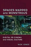 Feltérképezett és szörnyűséges terek: Digitális 3D mozi és vizuális kultúra - Spaces Mapped and Monstrous: Digital 3D Cinema and Visual Culture