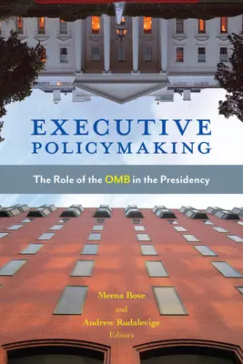 Executive Policymaking: Az OMB szerepe az elnökségben - Executive Policymaking: The Role of the OMB in the Presidency