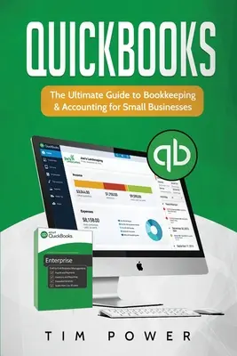 QuickBooks: Könyvelés és könyvelés kisvállalkozások számára: A végső útmutató a könyveléshez és könyveléshez - QuickBooks: The Ultimate Guide to Bookkeeping & Accounting for Small Businesses