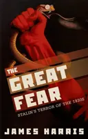 A nagy félelem: Sztálin terrorja az 1930-as években - The Great Fear: Stalin's Terror of the 1930s