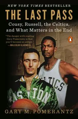 Az utolsó passz: Cousy, Russell, a Celtics, és ami a végén számít - The Last Pass: Cousy, Russell, the Celtics, and What Matters in the End