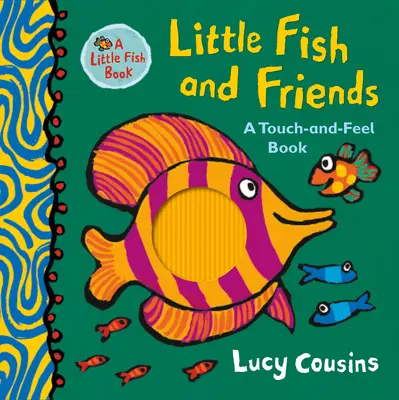 Kis hal és barátai: A Touch-And-Feel Book - Little Fish and Friends: A Touch-And-Feel Book