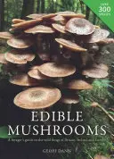 Ehető gombák: A Forager's Guide to the Wild Fungi of Britain, Ireland and Europe (Egy gyűjtő kalauza Nagy-Britannia, Írország és Európa vadon élő gombáihoz) - Edible Mushrooms: A Forager's Guide to the Wild Fungi of Britain, Ireland and Europe