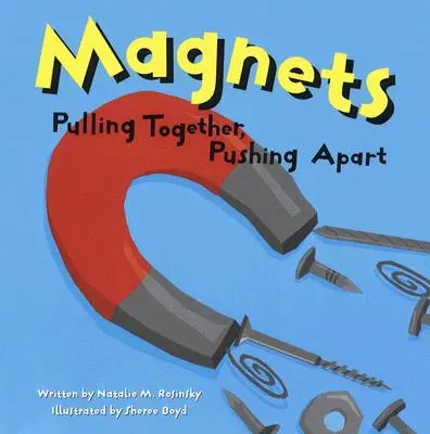 Mágnesek: Összehúzva, szétnyomva - Magnets: Pulling Together, Pushing Apart