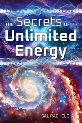 A korlátlan energia titkai - The Secrets of Unlimited Energy