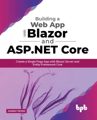 Webalkalmazás készítése Blazorral és ASP .Net Core-ral: Egyoldalas alkalmazás létrehozása Blazor Server és Entity Framework Core segítségével - Building a Web App with Blazor and ASP .Net Core: Create a Single Page App with Blazor Server and Entity Framework Core