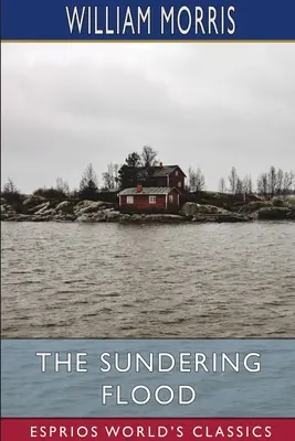 Az elárasztó árvíz (Esprios Classics) - The Sundering Flood (Esprios Classics)