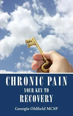 Krónikus fájdalom: A kulcs a gyógyuláshoz - Chronic Pain: Your Key to Recovery