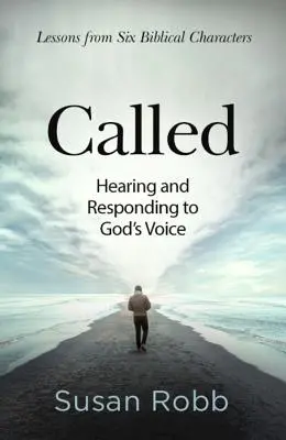 Meghívott: A Hívő: A Hívő, a Hívő, a Hívő, a Hívő, a Hívő: Isten hangjának meghallása és megválaszolása - Called: Hearing and Responding to God's Voice