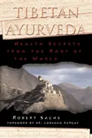 Tibeti Ayurveda: Egészségügyi titkok a világ tetejéről - Tibetan Ayurveda: Health Secrets from the Roof of the World