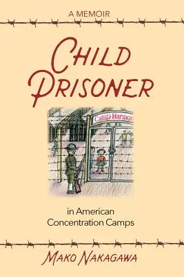 Gyermekfogoly az amerikai koncentrációs táborokban - Child Prisoner in American Concentration Camps