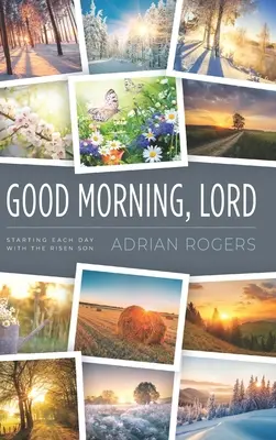 Jó reggelt, Uram! Minden napot a Feltámadt Fiúval kezdeni - Good Morning, Lord: Starting Each Day with the Risen Son