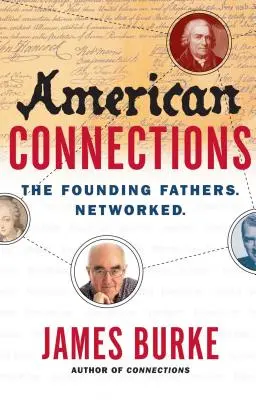 Amerikai kapcsolatok: Az alapító atyák. Networked. - American Connections: The Founding Fathers. Networked.