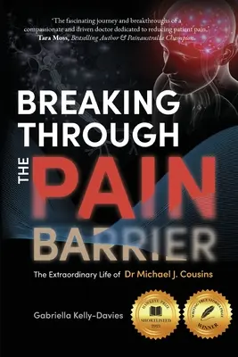 Áttörve a fájdalomküszöbön: Dr. Michael J. Cousins rendkívüli élete - Breaking Through the Pain Barrier: The Extraordinary Life of Dr Michael J. Cousins