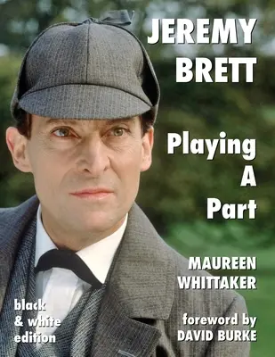 Jeremy Brett - Egy szerep eljátszása - Jeremy Brett - Playing A Part